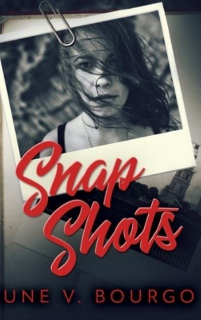 Cover for June V Bourgo · Snap Shots (Life Bites Book 1) (Hardcover Book) (2021)