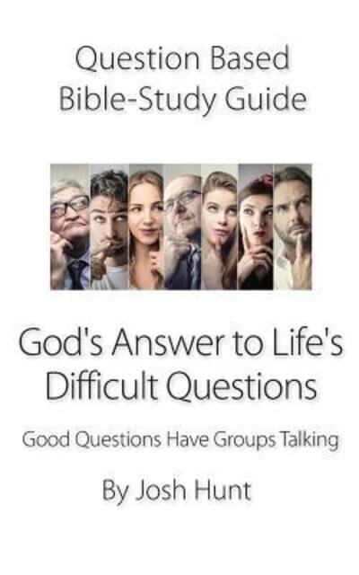Josh Hunt · Question-based Bible Study Guide -- God's Answer to Difficult Questions (Paperback Bog) (2019)