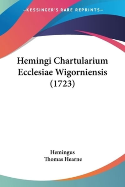 Cover for Hemingus · Hemingi Chartularium Ecclesiae Wigorniensis (1723) (Paperback Book) (2009)