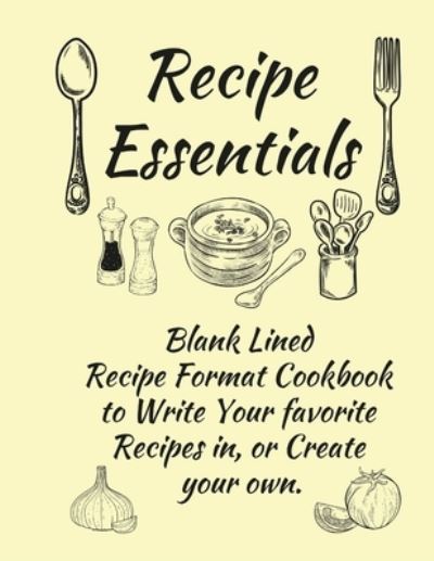 Cover for Anna Coleman · Recipe Essentials, Blank Recipe Cookbook To Write In. (Paperback Book) (2021)