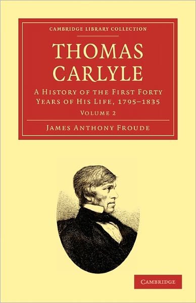 Cover for James Anthony Froude · Thomas Carlyle: A History of the First Forty Years of his Life, 1795–1835 - Thomas Carlyle 2 Volume Set (Paperback Book) (2011)