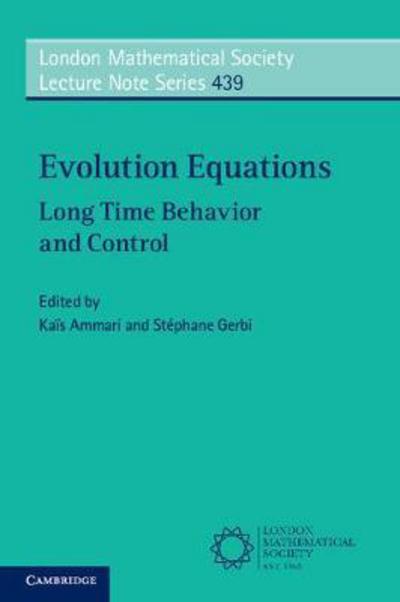 Cover for Kais Ammari · Evolution Equations: Long Time Behavior and Control - London Mathematical Society Lecture Note Series (Paperback Book) (2017)