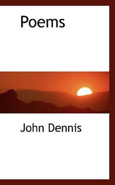 Poems - John Dennis - Books - BiblioLife - 9781110839308 - June 4, 2009