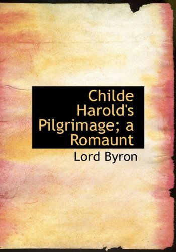 Cover for Lord George Gordon Byron · Childe Harold's Pilgrimage; a Romaunt (Gebundenes Buch) (2009)