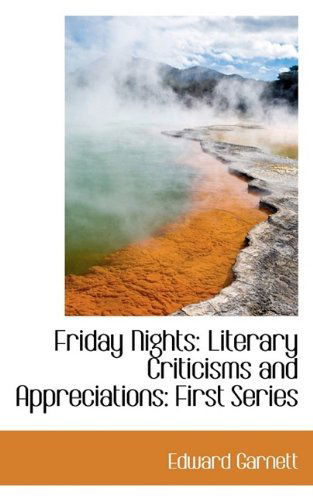 Cover for Edward Garnett · Friday Nights: Literary Criticisms and Appreciations: First Series (Hardcover Book) (2009)