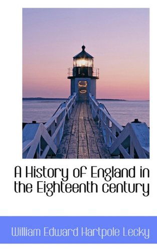 Cover for William Edward Hartpole Lecky · A History of England in the Eighteenth Century (Hardcover Book) (2009)