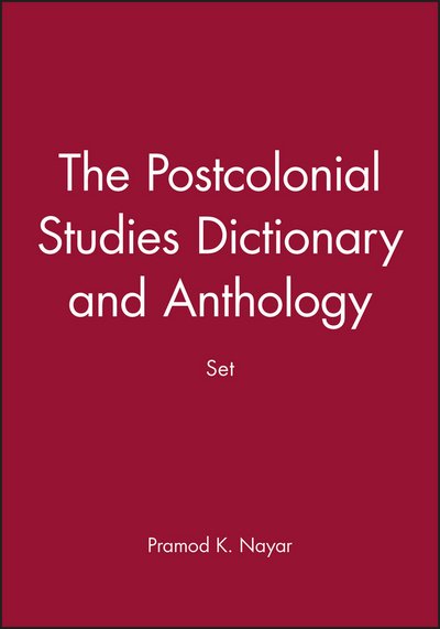 Cover for Nayar, Pramod K. (University of Hyderabad, India) · The Postcolonial Studies Dictionary and Anthology Set (Paperback Book) (2015)
