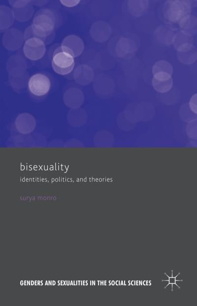 Cover for Surya Monro · Bisexuality: Identities, Politics, and Theories - Genders and Sexualities in the Social Sciences (Hardcover Book) [1st ed. 2015 edition] (2015)