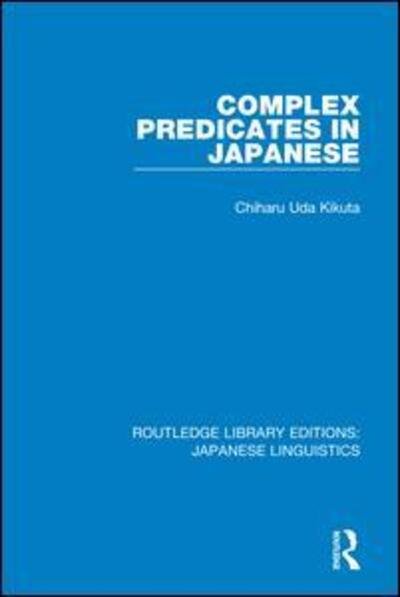 Cover for Chiharu Uda Kikuta · Complex Predicates in Japanese - Routledge Library Editions: Japanese Linguistics (Paperback Book) (2020)