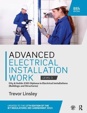 Cover for Trevor Linsley · Advanced Electrical Installation Work 2365 Edition: City and Guilds Edition (Hardcover Book) [8 New edition] (2017)