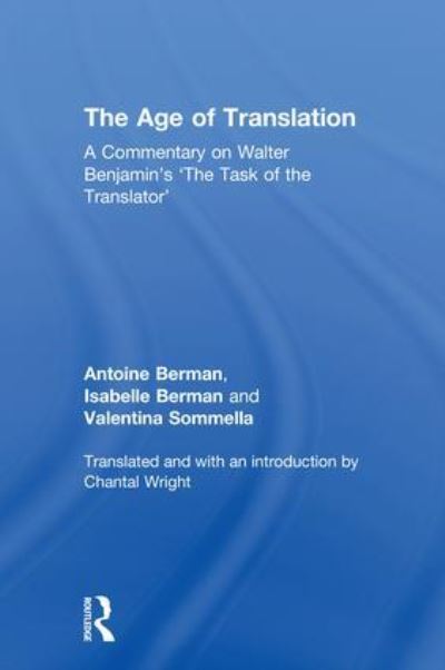 Cover for Antoine Berman · The Age of Translation: A Commentary on Walter Benjamin’s ‘The Task of the Translator' (Hardcover Book) (2018)