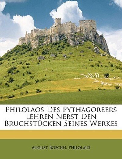 Philolaos Des Pythagoreers Lehre - Boeckh - Books -  - 9781147668308 - 