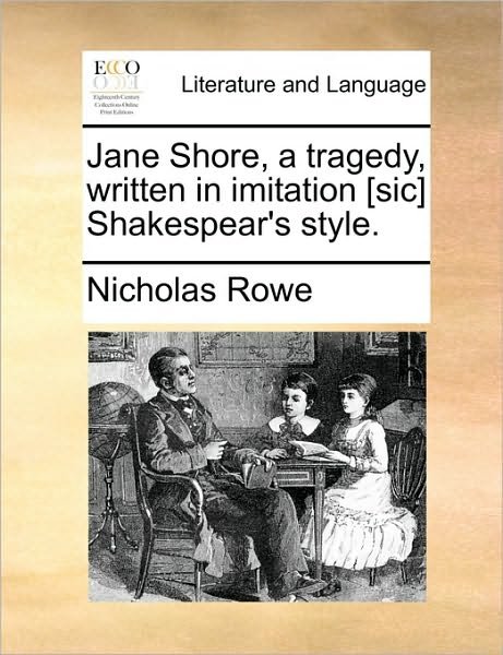 Cover for Nicholas Rowe · Jane Shore, a Tragedy, Written in Imitation [sic] Shakespear's Style. (Paperback Bog) (2010)