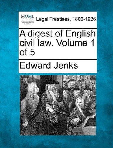 A Digest of English Civil Law. Volume 1 of 5 - Edward Jenks - Books - Gale, Making of Modern Law - 9781240110308 - December 20, 2010