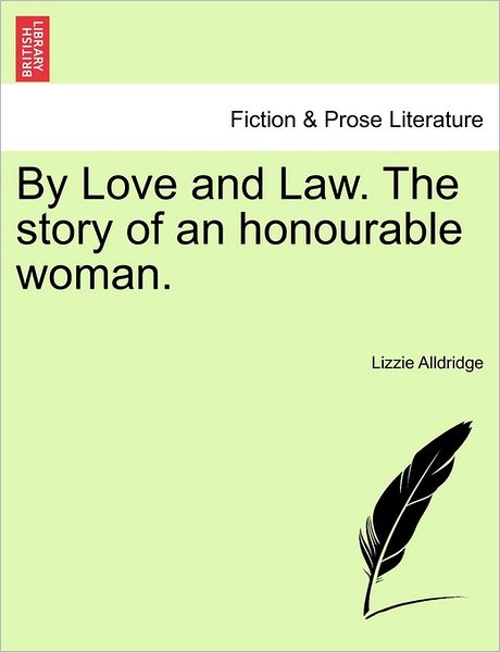 Cover for Lizzie Alldridge · By Love and Law. the Story of an Honourable Woman. (Paperback Book) (2011)