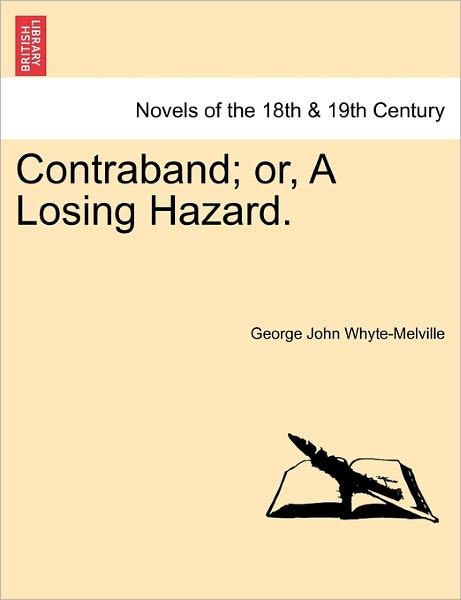 Cover for G J Whyte-melville · Contraband; Or, a Losing Hazard. (Paperback Book) (2011)