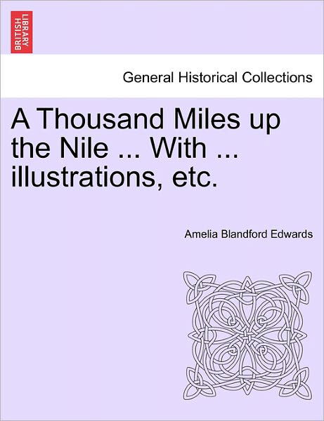 Cover for Amelia Blandford Edwards · A Thousand Miles Up the Nile ... with ... Illustrations, Etc. (Taschenbuch) (2011)