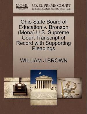 Ohio State Board of Education V. Bronson (Mona) U.s. Supreme Court Transcript of Record with Supporting Pleadings - William J Brown - Books - Gale Ecco, U.S. Supreme Court Records - 9781270654308 - October 30, 2011