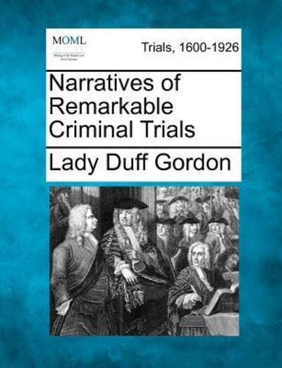 Cover for Lady Duff Gordon · Narratives of Remarkable Criminal Trials (Paperback Book) (2012)