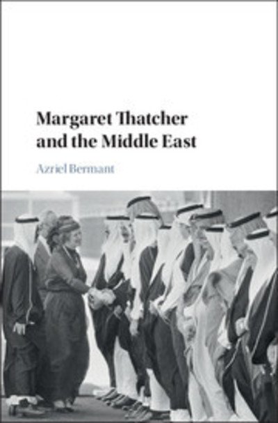 Cover for Azriel Bermant · Margaret Thatcher and the Middle East (Taschenbuch) (2017)