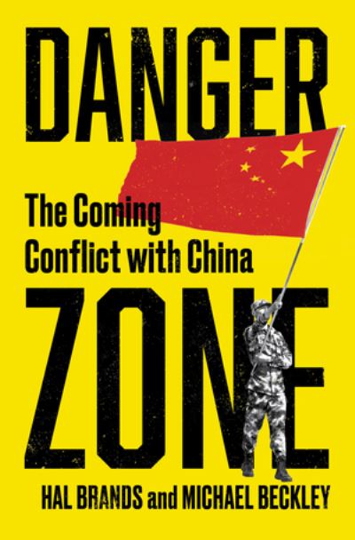 Cover for Beckley, Michael (Tufts University) · Danger Zone: The Coming Conflict with China (Hardcover Book) (2022)