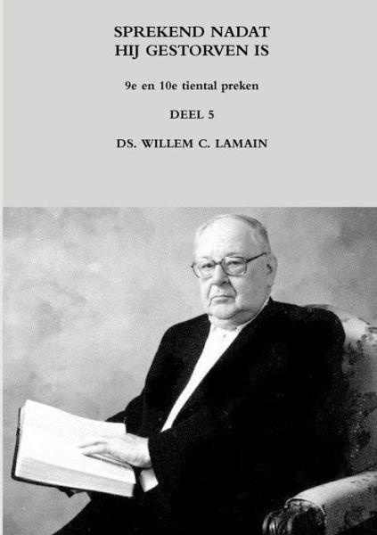 Cover for Ds. Willem C. Lamain · Sprekend Nadat Hij Gestorven is Deel 5 (Pocketbok) (2015)