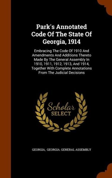 Park's Annotated Code of the State of Georgia, 1914 - Georgia - Bøger - Arkose Press - 9781343617308 - 27. september 2015