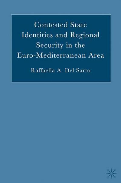 Cover for Raffaella A. Del Sarto · Contested State Identities and Regional Security in the Euro-Mediterranean Area (Paperback Book) [1st ed. 2006 edition] (2006)