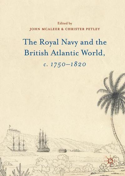 Cover for John McAleer · The Royal Navy and the British Atlantic World, c. 1750-1820 (Paperback Book) [1st ed. 2016 edition] (2018)