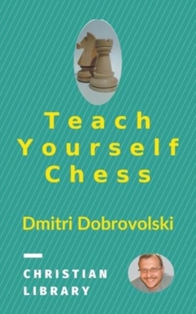 Cover for Dmitri Dobrovolski · Teach Yourself Chess (Book) (2020)