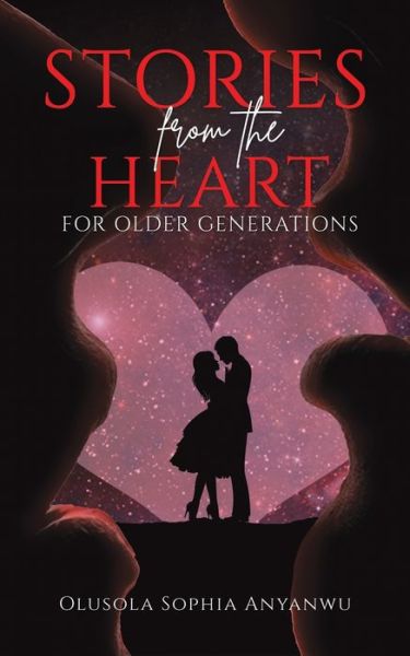 Stories from the Heart: For Older Generations - Olusola Sophia Anyanwu - Książki - Austin Macauley Publishers - 9781398419308 - 28 maja 2021