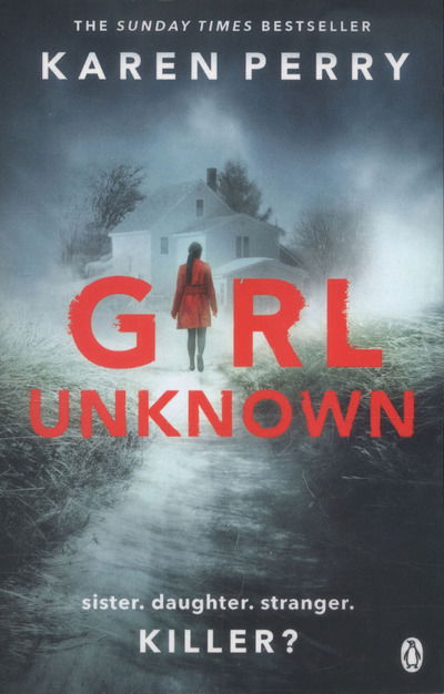 Cover for Karen Perry · Girl Unknown: The unputdownable SUNDAY TIMES BESTSELLER with a heart stopping twist . . . (Paperback Book) (2016)