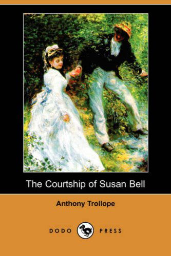 Cover for Anthony Ed Trollope · The Courtship of Susan Bell (Dodo Press) (Paperback Book) (2008)