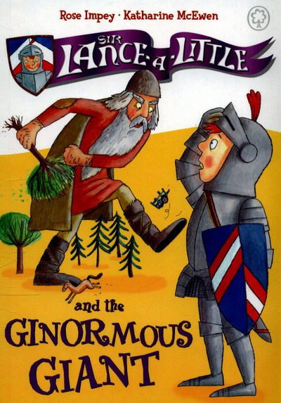 Sir Lance-a-Little and the Ginormous Giant: Book 5 - Sir Lance-a-Little - Rose Impey - Boeken - Hachette Children's Group - 9781408325308 - 7 september 2017