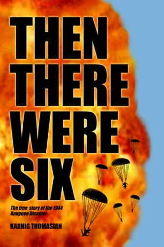 Cover for Karnig Thomasian · Then There Were Six: the True Story of the 1944 Rangoon Disaster (Gebundenes Buch) (2004)