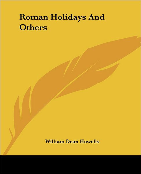 Cover for William Dean Howells · Roman Holidays and Others (Paperback Bog) (2004)