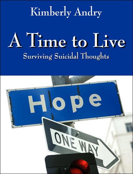 Cover for Kimberly Andry · A Time to Live: Surviving Suicidal Thoughts (Pocketbok) (2007)