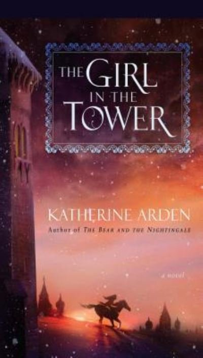 Cover for Katherine Arden · The girl in the tower (Bok) [Large print edition. edition] (2017)