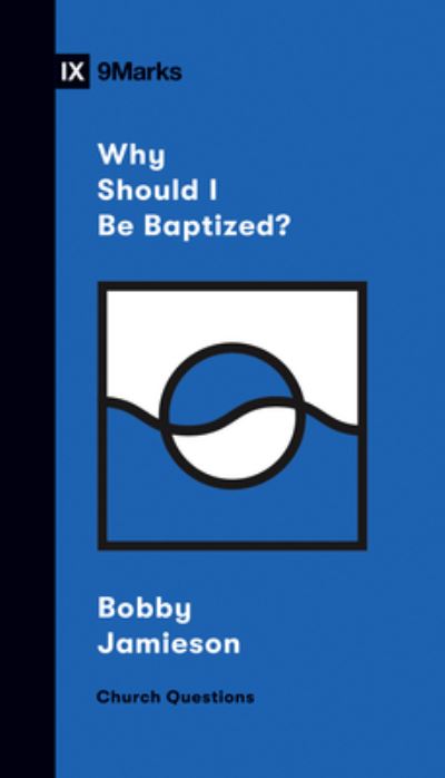 Cover for Bobby Jamieson · Why Should I Be Baptized? - Church Questions (Paperback Book) (2020)