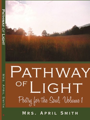 Cover for Mrs. April Smith · Pathway of Light: Poetry for the Soul, Volume 1 (Paperback Book) (2009)