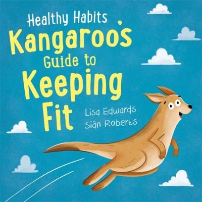 Cover for Lisa Edwards · Healthy Habits: Kangaroo's Guide to Keeping Fit - Healthy Habits (Innbunden bok) (2022)