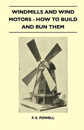 Cover for F. E. Powell · Windmills and Wind Motors - How to Build and Run Them (Paperback Book) (2010)