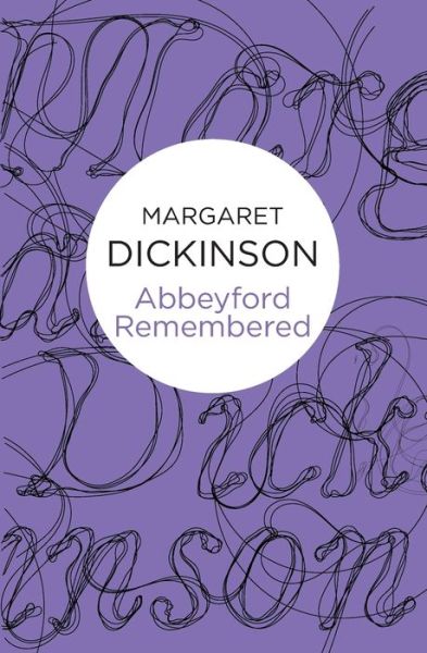 Cover for Margaret Dickinson · Abbeyford Remembered - Abbeyford Trilogy (Pocketbok) (2014)