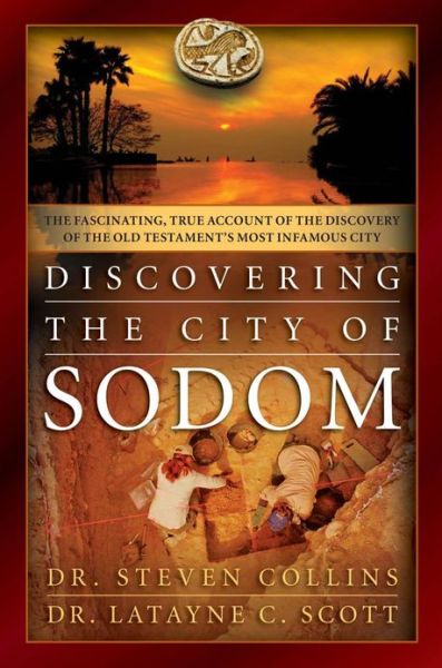 Cover for Stephen Collins · Discovering Sodom, the Fascinating, True Account of the Discovery of the Old Testament's Most Infamous City (Gebundenes Buch) (2013)