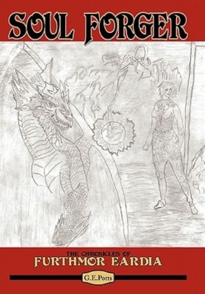 Cover for G E Potts · Soul Forger: the Chronicles of Furthmor Eardia (Paperback Book) (2011)