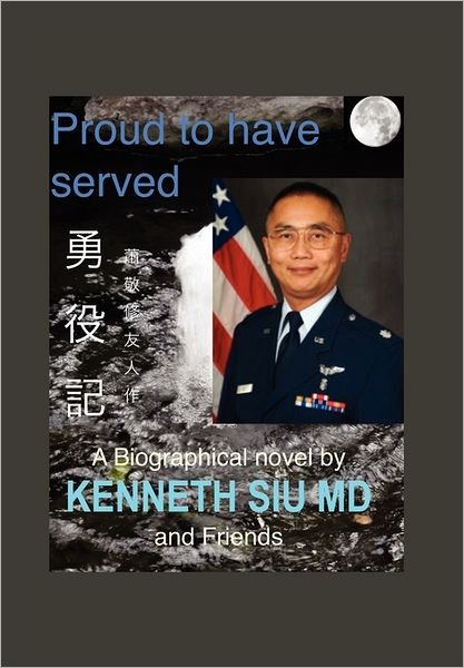 Cover for K Kenneth Md Siu · Proud to Have Served: True People, True Stories, True Heroes (Innbunden bok) (2011)