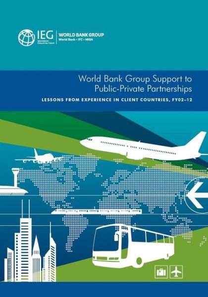 Cover for World Bank: Independent Evaluation Group · World Bank Group support to public-private partnerships: lessons from experience in client countries, FY02-12 - Independent Evaluation Group studies (Paperback Book) (2015)