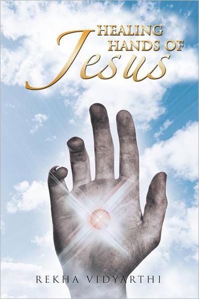 Cover for Rekha Vidyarthi · Healing Hands of Jesus: with Love from Jesus: Book 1 (Pocketbok) (2012)