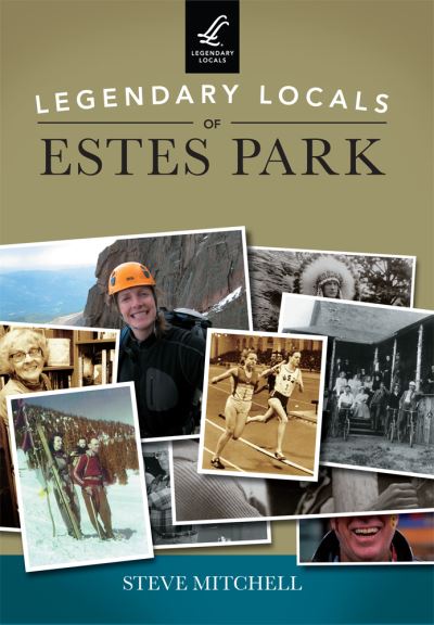 Cover for Steve Mitchell · Legendary Locals of Estes Park (Paperback Book) (2016)