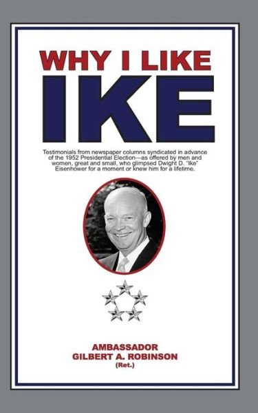 Cover for Amb. Gilbert A. Robinson · Why I Like Ike (Paperback Book) (2012)